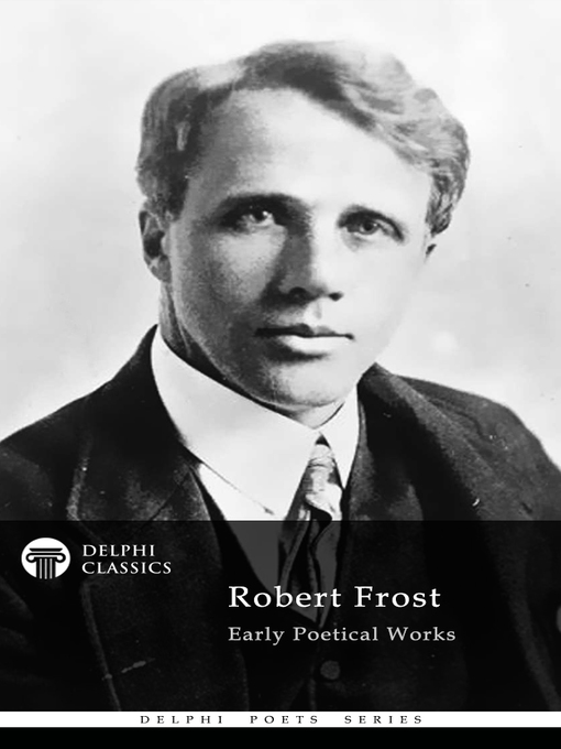 Title details for Delphi Collected Works of Robert Frost (Illustrated) by Robert Frost - Wait list